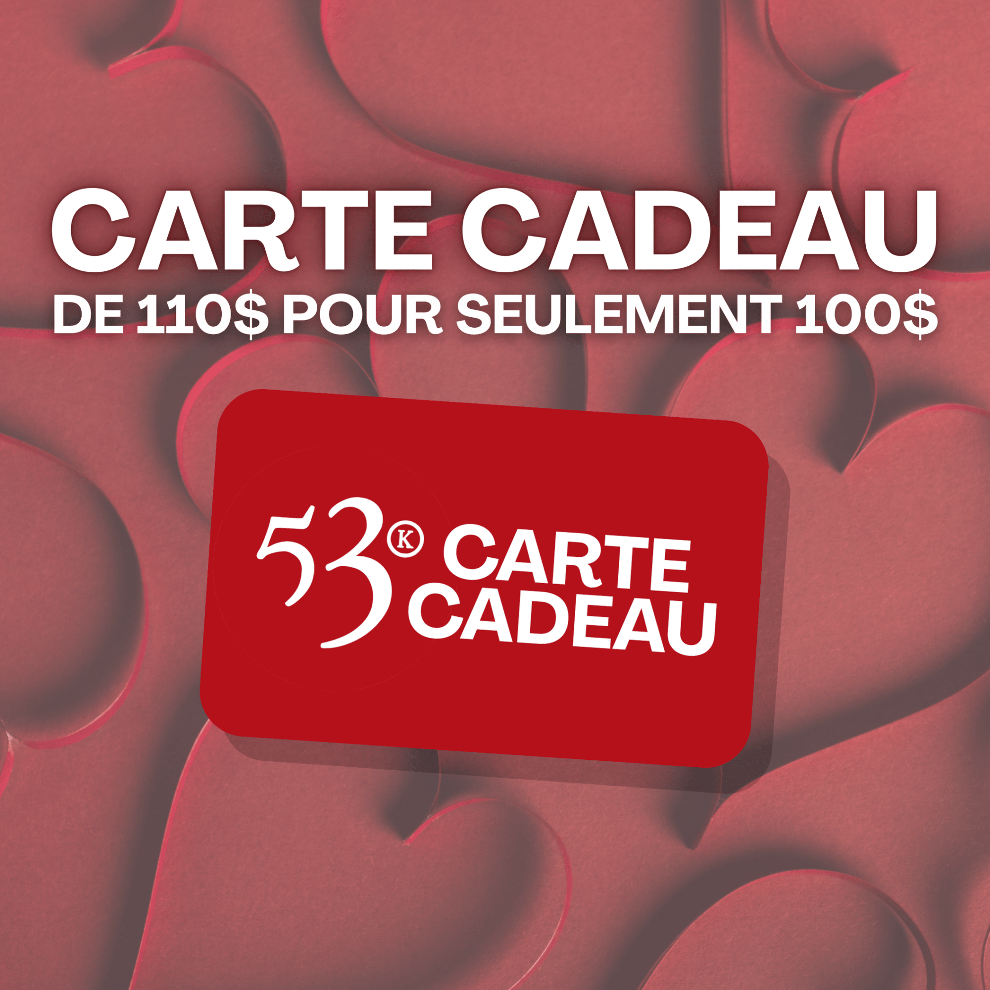 Promo | Carte - Cadeau de 110$ - 53 Karat